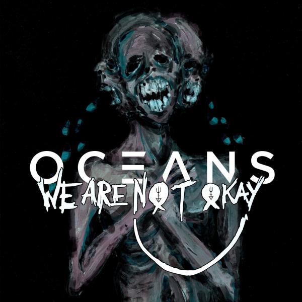 Oceans - We Are Nøt Okay (2021)