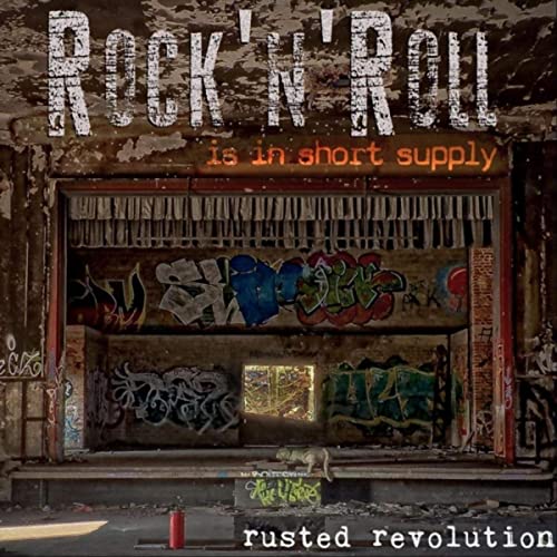Rusted Revolution - Rock 'n' Roll Is In Short Supply (2021)