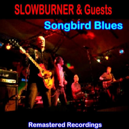 Slowburner & Guests Songbird Blues (2021)