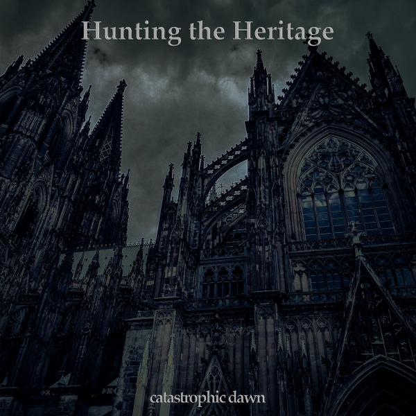 Hunting The Heritage - Catastrophic Dawn (2021)