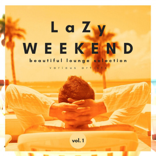 Lazy Weekend (Beautiful Lounge Selection), Vol. 1-2 (2021)