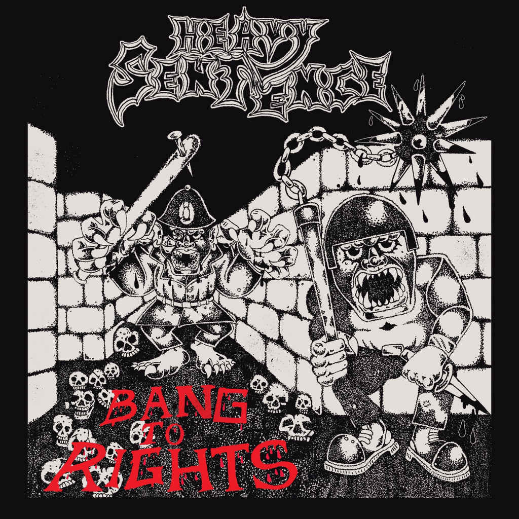 Heavy Sentence - Bang to Rights (2021)