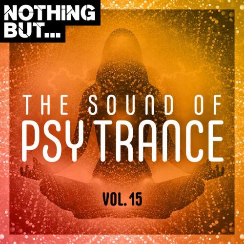 Nothing But... The Sound of Psy Trance, Vol. 15 (2021)