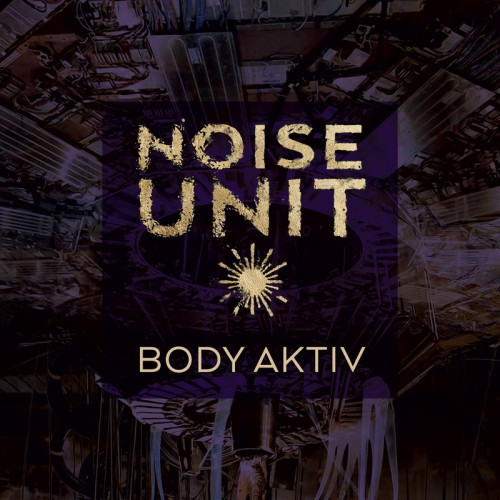 Noise Unit - Body Aktiv (Single) (2021)
