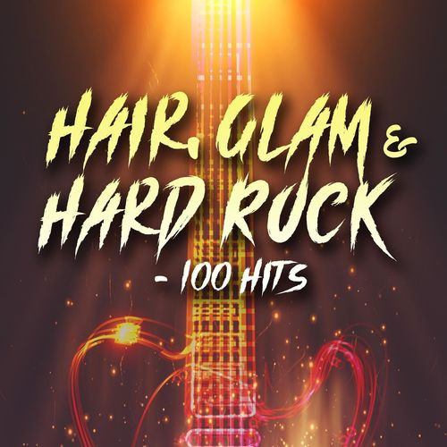 Hair, Glam & Hard Rock - 100 Hits (2021)