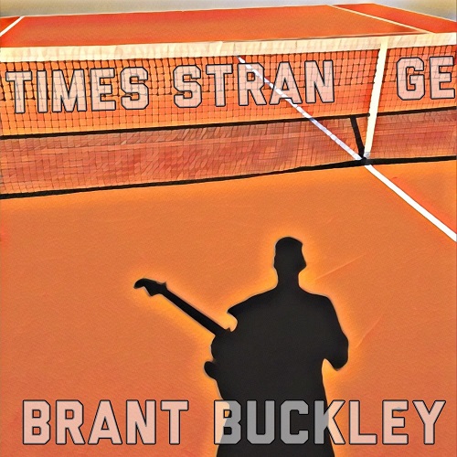 Brant Buckley - Times Strange (2021)