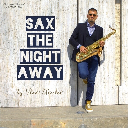 Vladi Strecker - Sax the Night Away - Saxophone Lounge Music & Chillout Grooves (2021)