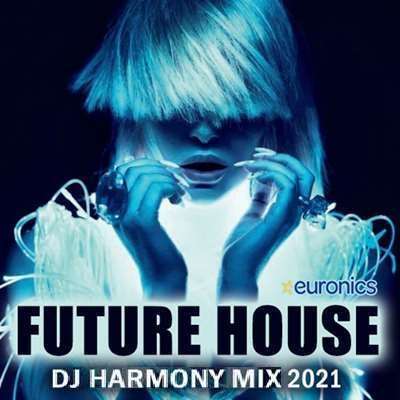 Future House: DJ Harmony Mix (2021)