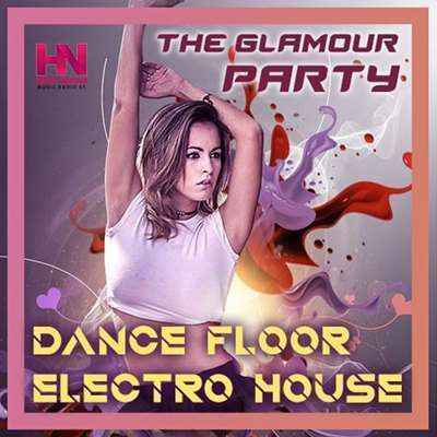 Dance Floor Electro House: The Glamour Party (2021)