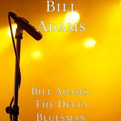 Bill Adams - The Delta Bluesman (2021)