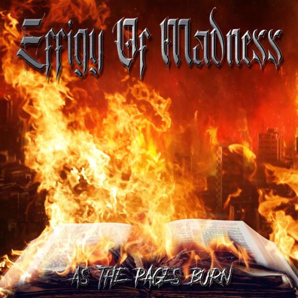 Effigy Of Madness - As The Pages Burn (2021)