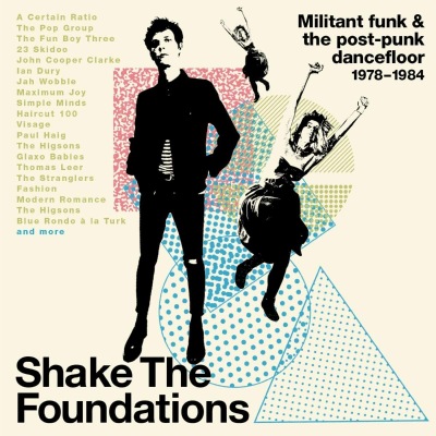 Shake The Foundations: Militant Funk & The Post-Punk Dancefloor 1978-1984 (2021)