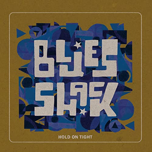 BluesShack - Hold On Tight (2021)