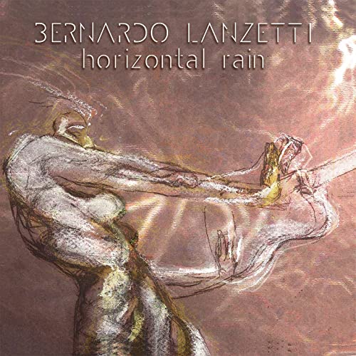 Bernardo Lanzetti - Horizontal Rain (2021)