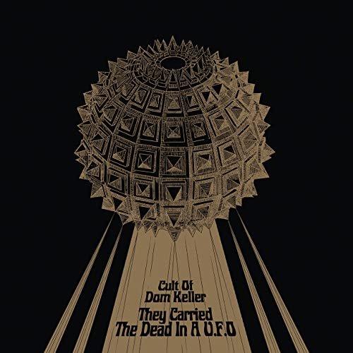 The Cult Of Dom Keller - They Carried The Dead In A U.F.O. (2021)