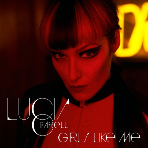 Lucia Cifarelli (ex - Drill, KMFDM / MDFMK) - Girls Like Me (Single) (2021)