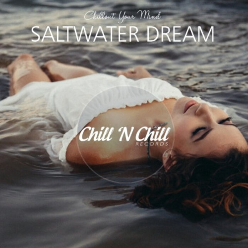 Saltwater Dream: Chillout Your Mind (2021)