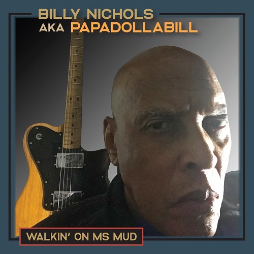 Billy Nichols aka Papadollabill - Walkin’ On MS Mud (2021)