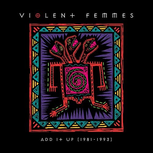 Violent Femmes - Add It Up (1981-1993) (2021)