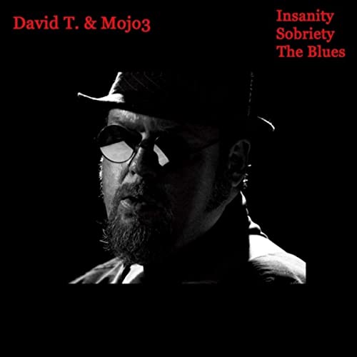 David T. & Mojo3 - Insanity Sobriety The Blues (2021)