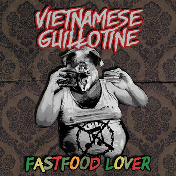 Vietnamese Guillotine - Fastfood lover (2021)