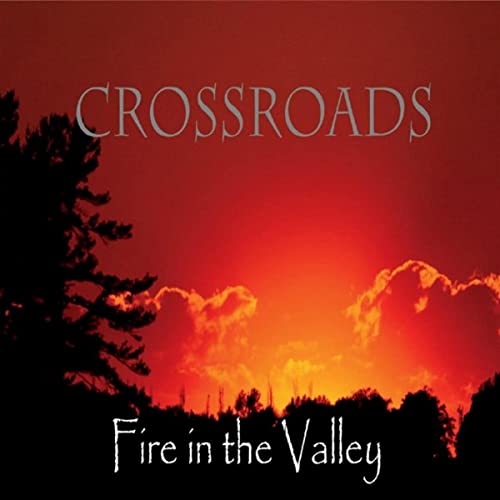 Crossroads - Fire In The Valley (2021)