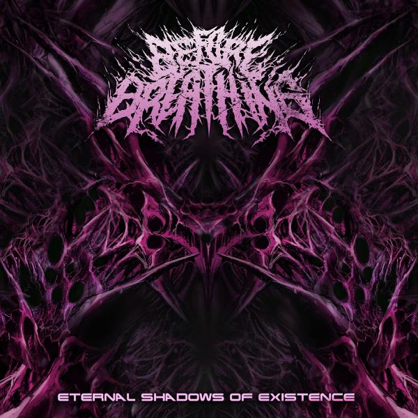 Before Breathing - Eternal Shadows Of Existence (2021)