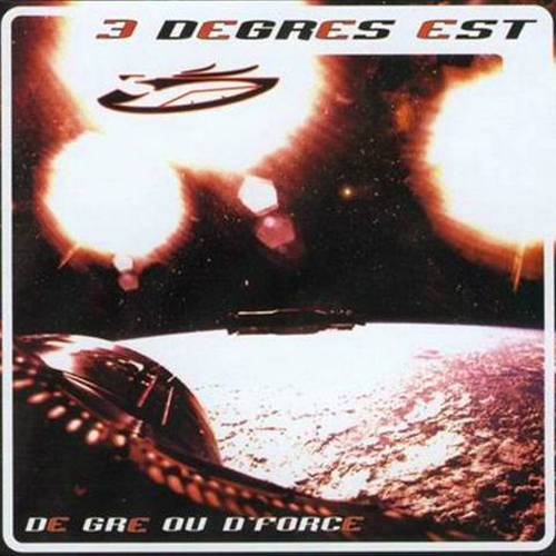 3 Degrés Est - De Gré Ou d'Force (2002)