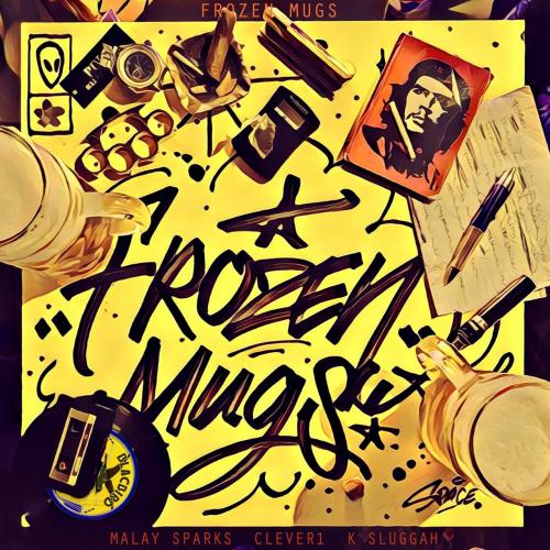 Maylay Sparks, Clever 1 & K Sluggah - Frozen Mugs (2021)