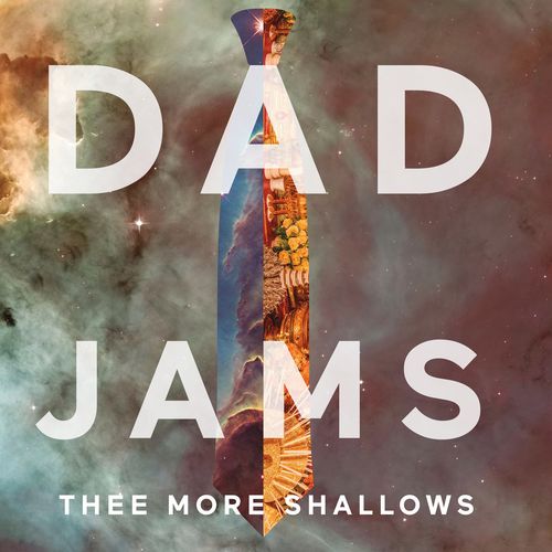 Thee More Shallows - Dad Jams (2021)