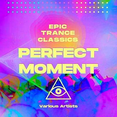 Perfect Moment (Epic Trance Classics) (2021)