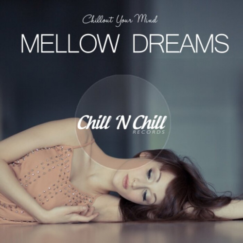 Mellow Dreams: Chillout Your Mind (2021)