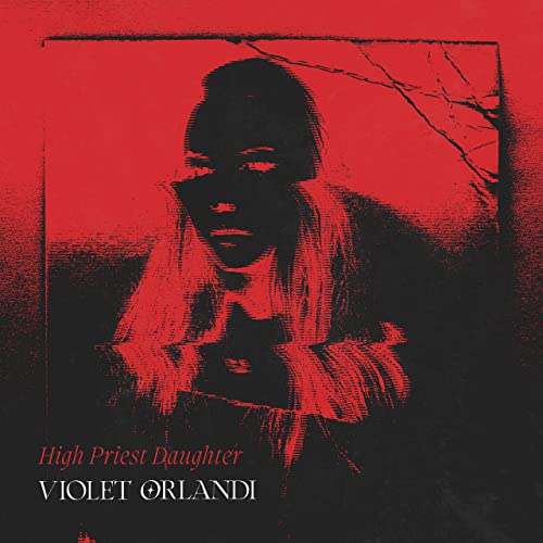 Violet Orlandi - High Priest Daughter (2021)