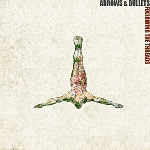 Arrows & Bullets - Following The Threads (2021)