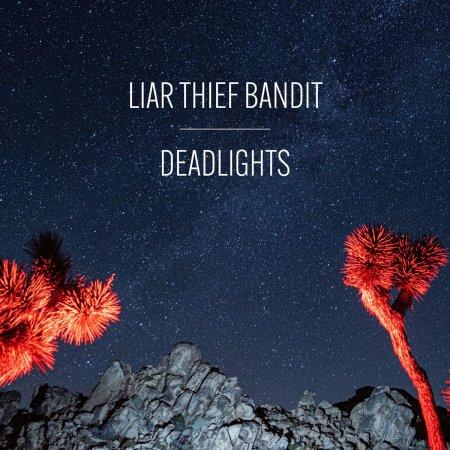 Liar Thief Bandit - Deadlights (2021)