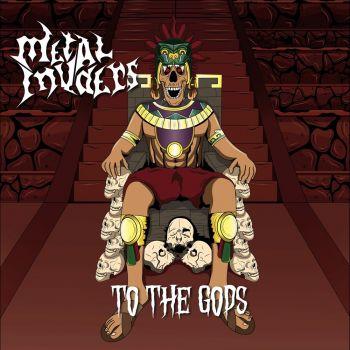 Metal Invaders - To The Gods (2021)