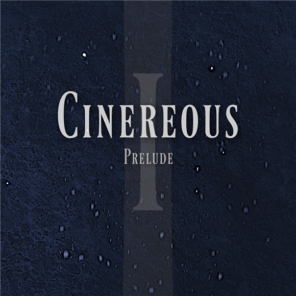 Cinereous - I. Prelude (2021)