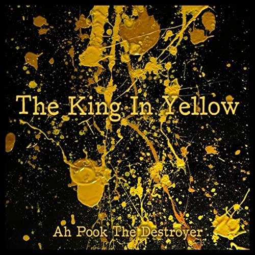 Ah Pook The Destroyer - The King In Yellow (2021)