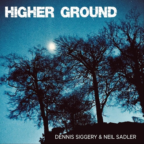 Dennis Siggery & Neil Sadler - Higher Ground (2021)