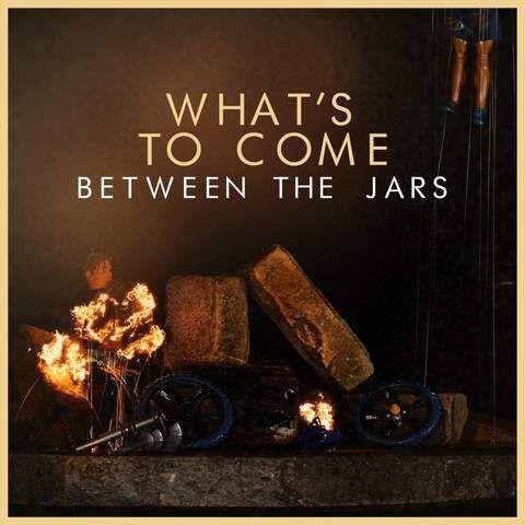 Between The Jars - What's To Come (2021)