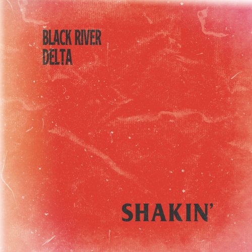 Black River Delta - Shakin' (2021)