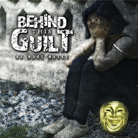 Behind This Guilt - No More Masks (2021)