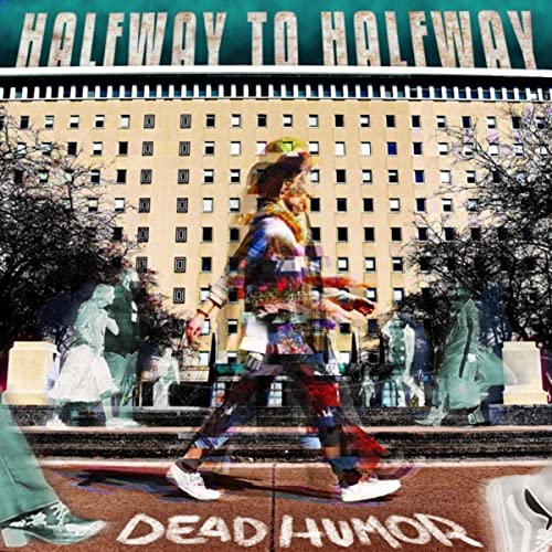 Dead Humor - Halfway To Halfway (2021)