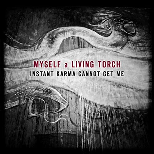 Myself A Living Torch - Instant Karma Cannot Get Me (2021)