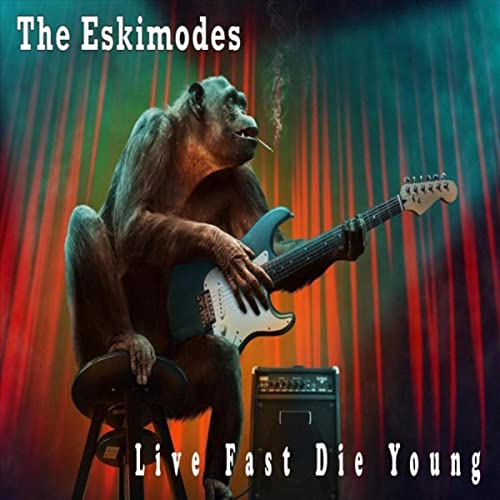 The Eskimodes - Live Fast, Die Young (2021)