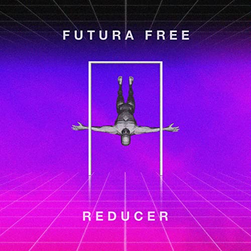 Futura Free - Reducer (2021)