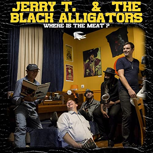 Jerry T. & The Black Alligators - Where Is The Meat? (2021)