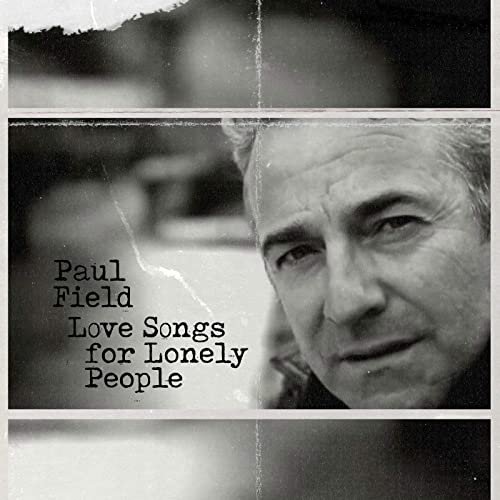 Paul Field - Love Songs For Lonely People (2021)