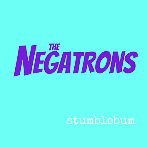 The Negatrons - Stumblebum (2021)