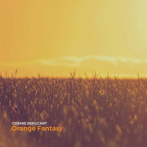 Cosmic Replicant - Orange Fantasy (2021)